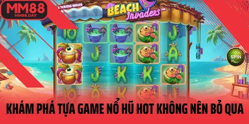 khám phá tựa game nổ hũ MM88 hot không nên bỏ qua