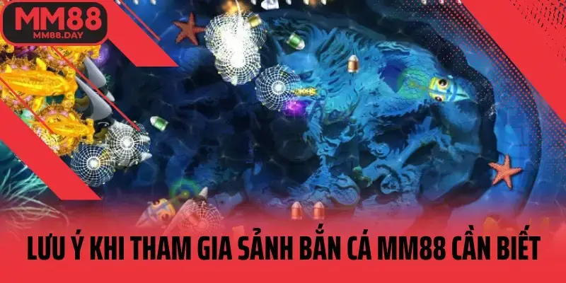 lưu ý khi tham gia sảnh bắn cá MM88 cần biết